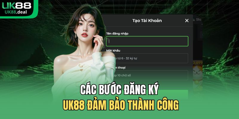 Đăng Ký UK88 | Tạo Tài Khoản Nhận Ngay 2.888.000 VNĐ 1 Các bước đăng ký UK88 đảm bảo thành công