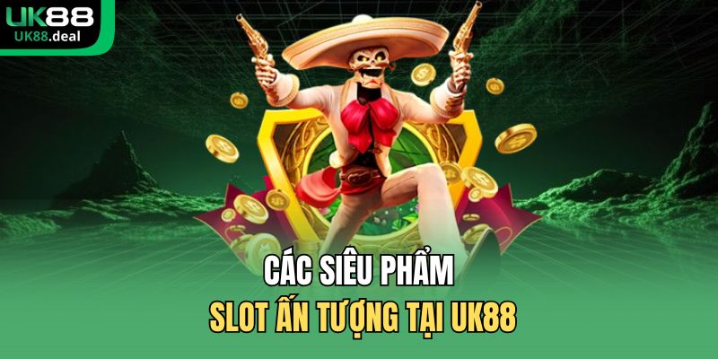 Nổ Hũ UK88 - Giao Diện Trực Quan Giúp Hội Viên Dễ Thao Tác 2 Các siêu phẩm slot ấn tượng tại UK88