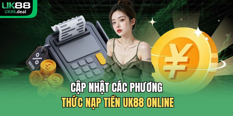 Nạp Tiền UK88 | Bí Kíp Giao Dịch Thần Tốc Cho Tân Thủ 1 Cập nhật các phương thức nạp tiền UK88 online