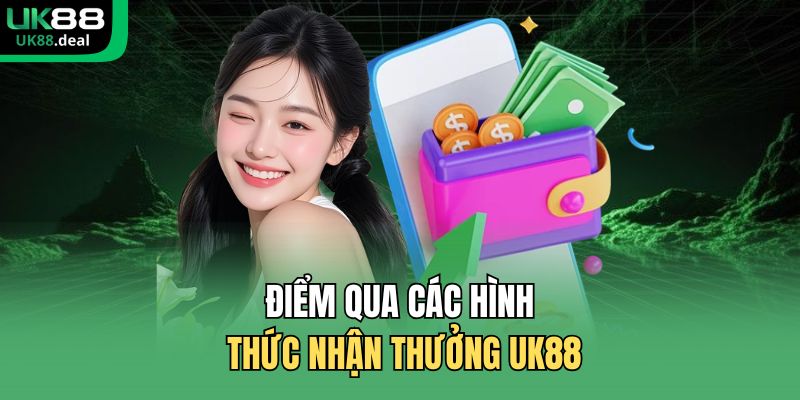 Rút Tiền UK88 | Chỉ Dẫn Nhận Thưởng Siêu Tốc Và An Toàn 2 Điểm qua các hình thức nhận thưởng UK88
