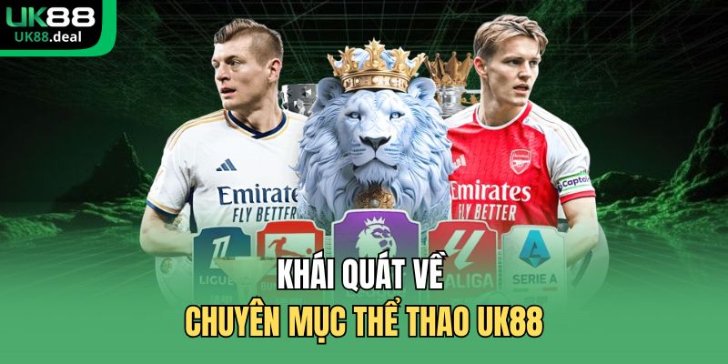Thể Thao UK88 - Theo Dõi Nhiều Trận Đấu Phong Phú, Rõ Ràng 1 Khái quát về chuyên mục thể thao UK88